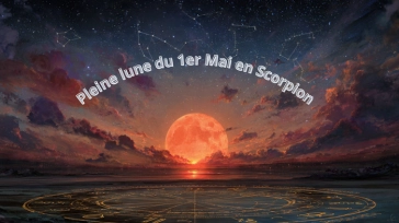 Pleine Lune en Scorpion du 1er Mai 2026 : Signes Favorisés, Signes Bousculés et Mode d’Emploi