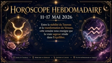 Horoscope Hebdomadaire du 11 au 17 Mai 2026 